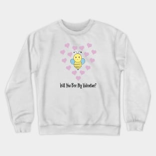 Will You Bee My Valentine Crewneck Sweatshirt